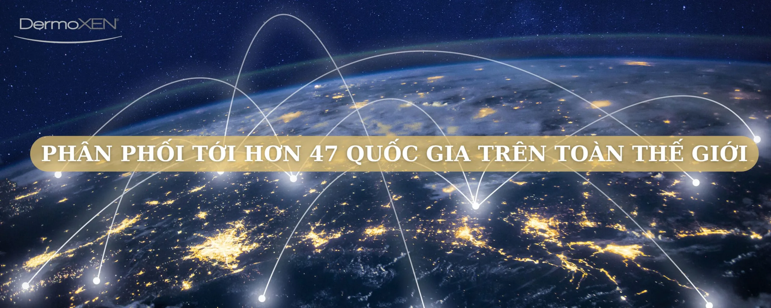 DermoXen phân phối tới hơn 47 quốc gia trên toàn Thế Giới